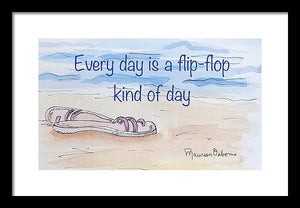 Every day is a flip-flop kind of day - Framed Print