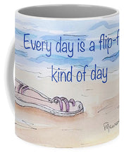 Every day is a flip-flop kind of day - Mug