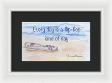 Every day is a flip-flop kind of day - Framed Print